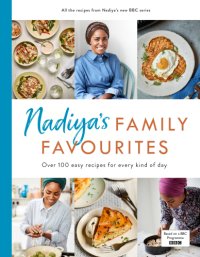 cover of the book Nadiya's family favourites: over 100 easy recipes for every kind of day