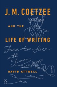 cover of the book J.M. Coetzee and the Life of Writing Face-to-face With Time