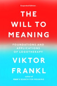 cover of the book The will to meaning: foundations and applications of logotherapy