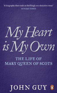 cover of the book My Heart is My Own: The Life of Mary Queen of Scots