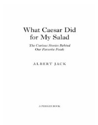 cover of the book What caesar did for my salad: the curious stories behind our favorite foods