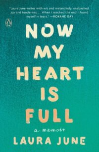 cover of the book Now my heart is full: a memoir