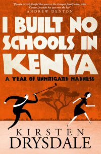 cover of the book I built no schools in Kenya: a year of unmitigated madness