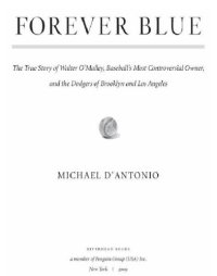 cover of the book Forever Blue The True Story of Walter O'malley, Baseball's Most Controversial Owner and the Dodgers of Brooklyn and Los Angeles