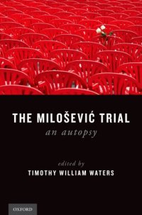 cover of the book The Milošević trial: an autopsy