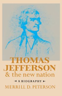 cover of the book Thomas Jefferson and the New Nation: a biography