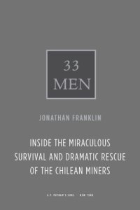 cover of the book 33 men: inside the miraculous survival and dramatic rescue of the Chilean miners