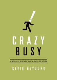 cover of the book Crazy busy: a (mercifully) short book about a (really) big problem