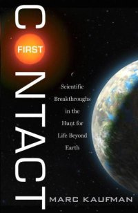 cover of the book First Contact: Scientific Breakthroughs in the Hunt for Life Beyond Earth