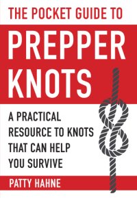 cover of the book The Pocket Guide to Prepper Knots: A Practical Resource to Knots That Can Help You Survive