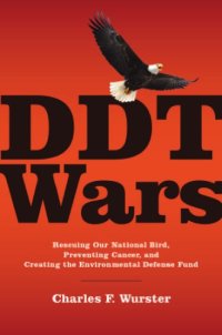 cover of the book DDT wars: rescuing our national bird, preventing cancer, and creating The Environmental Defense Fund