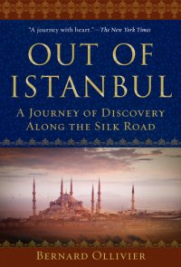 cover of the book Out of Istanbul: a journey of discovery along the Silk Road