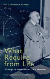 cover of the book What I Require From Life: Writings on science and life from J.B.S. Haldane