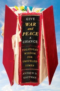 cover of the book Give War and Peace a chance: Tolstoyan wisdom for troubled times