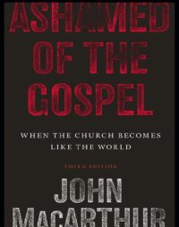 cover of the book Ashamed of the Gospel: When the Church Becomes Like the World