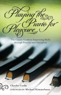 cover of the book Playing the piano for pleasure: the classic guide to improving skills through practice and discipline