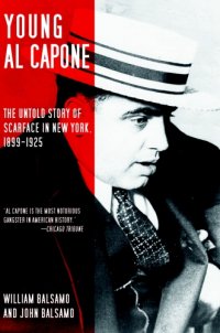 cover of the book Young Al Capone: the untold story of Scarface in New York, 1899-1925