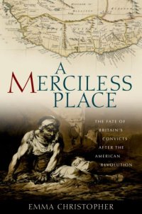 cover of the book A merciless place: the fate of Britain's convicts after the American Revolution