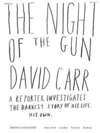 cover of the book The night of the gun: a reporter investigates the darkest story of his life, his own