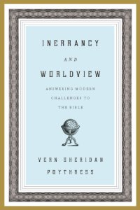 cover of the book Inerrancy and Worldview: Answering Modern Challenges to the Bible