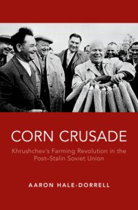 cover of the book Corn crusade: Khrushchev's farming revolution in the post-Stalin Soviet Union