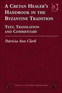 cover of the book A Cretan healer's handbook in the Byzantine tradition: text, translation and commentary