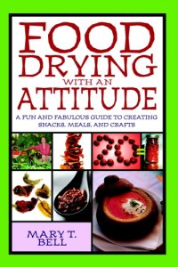 cover of the book Food drying with an attitude: a fun and fabulous guide to creating snacks, meals, and crafts