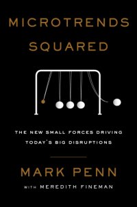 cover of the book Microtrends squared: the new small forces driving the big disruptions today