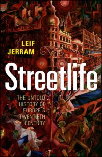 cover of the book Streetlife: the untold history of Europe's twentieth century