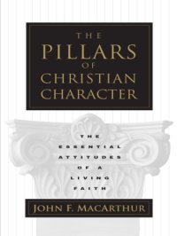 cover of the book The Pillars of Christian Character: the Basic Essentials of a Living Faith