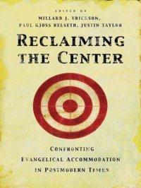 cover of the book Reclaiming the center: confronting evangelical accommodation in postmodern times