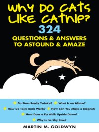 cover of the book Why Do Cats Like Catnip?: 324 Questions and Answers to Astound and Amaze