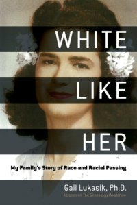 cover of the book White Like Her: My Family's Story of Race and Racial Passing