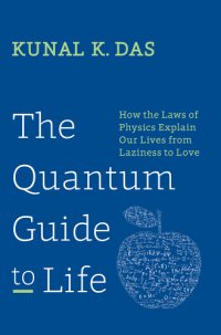 cover of the book The Quantum Guide to Life: How The Laws Of Physics Explain Our Lives From Laziness To Love