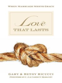 cover of the book Love That Lasts When Marriage Meets Grace (Foreword by CJ and Carolyn Mahaney)