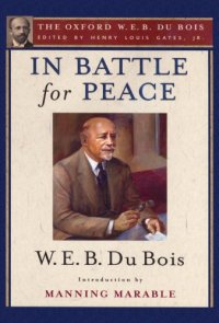 cover of the book In Battle for Peace (The Oxford W. E. B. Du Bois) The Story of My 83rd Birthday