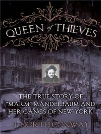 cover of the book Queen of thieves: the true story of ''Marm'' Mandelbaum and her gangs of New York