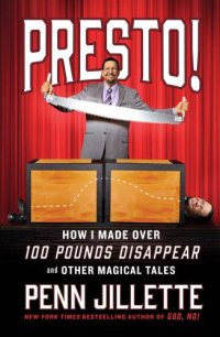 cover of the book Presto!: How I Made Over 100 Pounds Disappear and Other Magical Tales