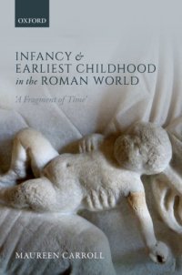 cover of the book Infancy and Earliest Childhood in the Roman World: 'A Fragment of Time'