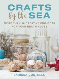 cover of the book Crafts by the sea: more than 30 creative projects for your beach house