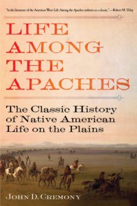 cover of the book Life Among the Apaches: the Classic History of Native American Life on the Plains