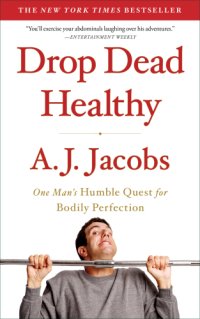 cover of the book Drop dead healthy: one man's humble quest for bodily perfection