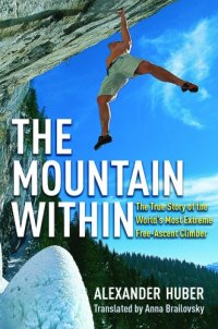 cover of the book The mountain within: the true story of the world's most extreme free-ascent climber