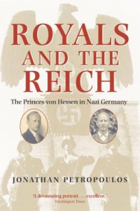 cover of the book Royals and the Reich: The Princes von Hessen in Nazi Germany