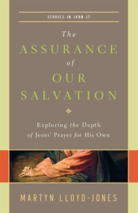 cover of the book Assurance of our salvation: exploring the depth of jesus' prayer for his own