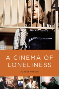 cover of the book A cinema of loneliness: Penn, Stone, Kubrick, Scorsese, Spielberg, Altman