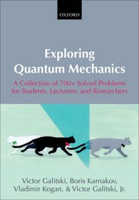 cover of the book Exploring quantum mechanics: a collection of 700+ solved problems for students, lecturers, and researchers