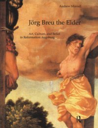 cover of the book Jorg Breu the Elder: art, culture, and belief in Reformation Augsburg