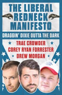 cover of the book The Liberal Redneck Manifesto: Draggin' Dixie Outta the Dark