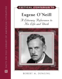 cover of the book Critical companion to Eugene O'Neill: a literary reference to his life and work. 2